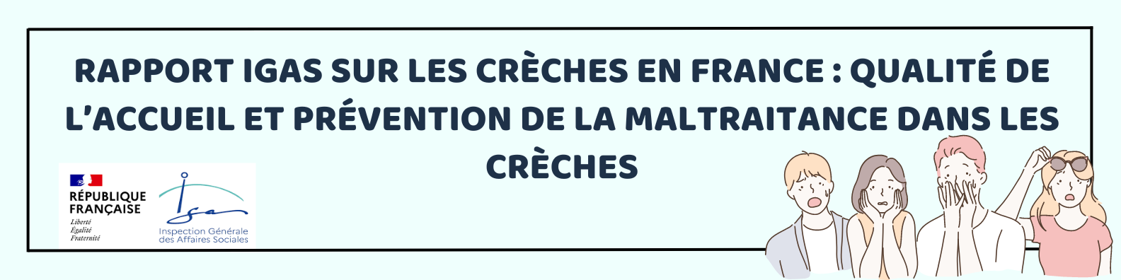 Rapport IGAS sur les crèches en France Qualité de l’accueil et prévention de la maltraitance dans les crèches